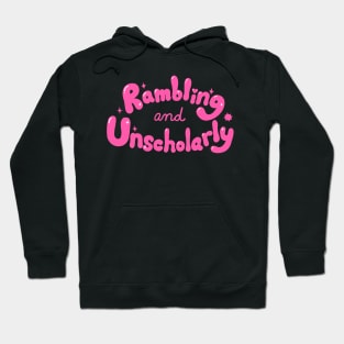 Rambling and Unscholarly Hoodie